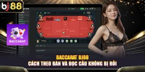 Baccarat BJ88 – Cách Theo Bàn Và Đọc Cầu Không Bị Rối