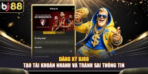 Đăng Ký BJ88 – Tạo Tài Khoản Nhanh Và Tránh Sai Thông Tin