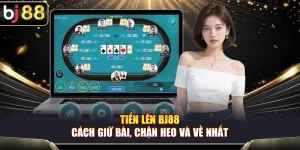 Tiến Lên BJ88 – Cách Giữ Bài, Chặn Heo Và Về Nhất