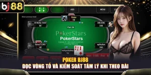 Poker BJ88 – Đọc Vòng Tố Và Kiểm Soát Tâm Lý