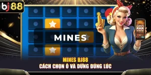 Mines BJ88 – Cách Chọn Ô Và Dừng Đúng Lúc