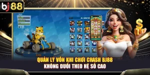 Quản Lý Vốn Crash BJ88 – Không Đuổi Theo Hệ Số Cao