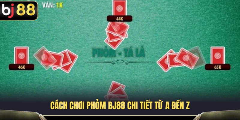 Các quy tắc cơ bản và thuật ngữ trong phỏm BJ88