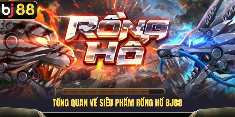 Những đặc điểm nổi bật của trò chơi Rồng Hổ BJ88