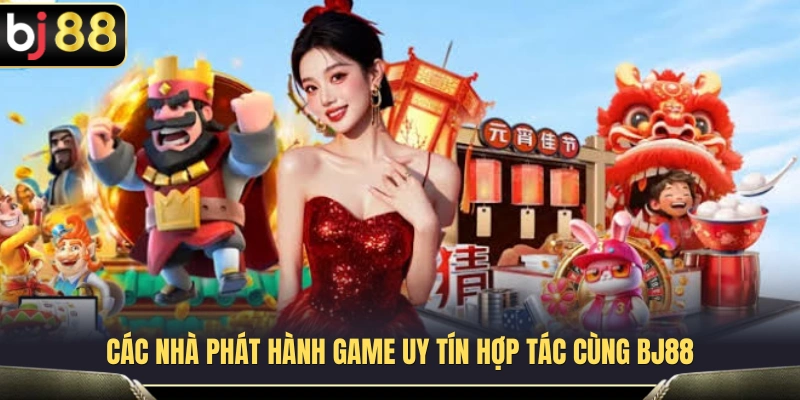 Slots BJ88 3 Đơn vị phát triển trò chơi hàng đầu đang đồng hành cùng BJ 88